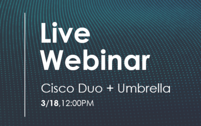 Webinar: Cisco Duo + Umbrella: A One-Two Punch Against Phishing Attacks