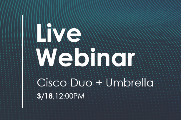 Aqueduct Cisco Duo Umbrella Webinar_IT Security